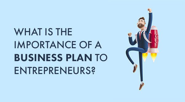 The Importance of a Business Plan for Entrepreneurs  